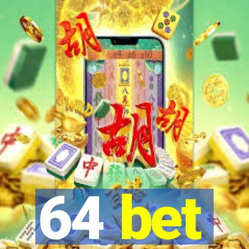64 bet